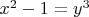 $x^2-1=y^3$