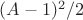 $(A-1)^2/2$