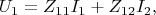 $$U_1 = Z_{1 1}I_1 + Z_{1 2}I_2,$$
