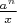$\frac{a^n}{x}$