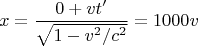 $$x=\frac{0+vt'}{\sqrt{1-v^2/c^2}} = 1000v$$