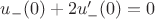 $u_-(0)+2u_-'(0)=0$