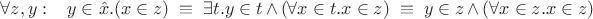$\forall z,y: \;\;\; y\in \hat x.(x\in z) \; \equiv \; \exists t. y\in t \wedge (\forall x\in t. x\in z) \; \equiv \; y\in z \wedge (\forall x\in z. x\in z)$