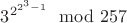 $3^{2^{2^3-1}}\mod 257$