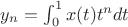 $y_n=\int_{0}^{1}x(t)t^ndt$