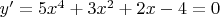 $y'=5x^4+3x^2+2x-4=0$