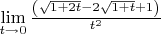 $\lim \limits_{t \to 0} \frac{ \left( \sqrt{1+2t} - 2\sqrt{1+t} + 1 \right)}{t^2}$