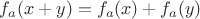$f_a(x + y) = f_a(x) + f_a(y)$