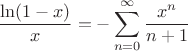 $$ \frac {\ln(1-x)} { x}=-\sum\limits_{n=0}^{\infty}\frac{x^n}{n+1}$$