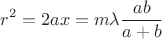 $$r^2=2ax=m\lambda \frac{ab}{a+b}$$