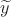 $\widetilde{y}$