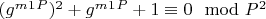 $(g^m^1^P)^2 + g^m^1^P + 1\equiv 0\mod P^2$
