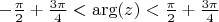 $-\frac{\pi}{2}+\frac{3\pi}{4}<\arg(z)<\frac{\pi}{2}+\frac{3\pi}{4}$