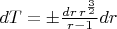 $dT={\pm}\frac{dr\,{r}^{\frac{3}{2}}}{r-1}dr$