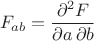 $$
F_{ab}=\frac{\partial^2F}{\partial a\,\partial b}
$$