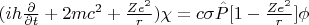 $(ih\frac{\partial }{\partial t}+2mc^2+\frac{Ze^2}{r})\chi={c\sigma \hat P [1-\frac{Ze^2}{r}]}\phi$