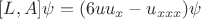 $[L,A]\psi=(6uu_x-u_{xxx})\psi$