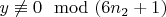 $y\not\equiv0\mod(6n_2 + 1)$