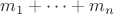 $m_1 + \dots + m_n$