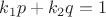 $k_1 p + k_2 q = 1$
