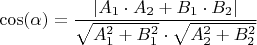 $$ \cos(\alpha ) = \frac{\left | A_{1}\cdot A_{2} + B_{1} \cdot B_{2} \right |}{\sqrt{A_{1}^{2} + B_{1}^{2}} \cdot \sqrt{A_{2}^{2} + B_{2}^{2}}}$$