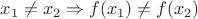 $\[{x_1} \ne {x_2} \Rightarrow f({x_1}) \ne f({x_2})\]$