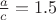 $\frac{a}{c}=1.5$ $\frac{a}{c}=1.5$