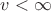 $v<\infty$ $v<\infty$