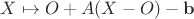 $X\mapsto O + A(X-O) - \mathbf b$