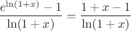$\dfrac{e^{\ln(1+x)}-1}{\ln(1+x)}=\dfrac{1+x-1}{\ln(1+x)}$