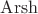 $\operatorname{Arsh}$
