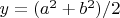 $y=(a^2+b^2)/2$
