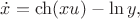 $\dot{x} = \ch(x u) - \ln{y},$ $\dot{x} = \ch(x u) - \ln{y},$