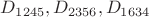 $D_{1245}, D_{2356}, D_{1634}$