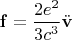 $\mathbf{f}=\dfrac{2e^2}{3c^3}\ddot{\mathbf{v}}$