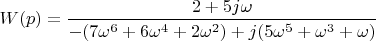 $W(p)=\dfrac{2+5j\omega}{-(7\omega^6+6\omega^4+2\omega^2)+j(5\omega^5+\omega^3+\omega)}$