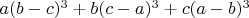 $a(b-c)^3+b(c-a)^3+c(a-b)^3$