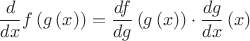 $$\[
\frac{d}
{{dx}}f\left( {g\left( x \right)} \right) = \frac{{df}}
{{dg}}\left( {g\left( x \right)} \right) \cdot \frac{{dg}}
{{dx}}\left( x \right)
\]$$