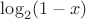 $\log_2(1-x)$