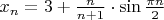 $x_n=3+\frac{n}{n+1}\cdot\sin{\frac{\pi n}{2}}$