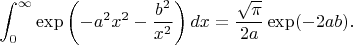 $$\int_{0}^{\infty} \exp\left(-a^2x^2-\frac{b^2}{x^2}\right) dx=\frac{\sqrt{\pi}}{2a}\exp(-2ab).$$