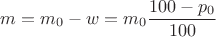 $$m = m_0 - w = m_0 \frac {100 - p_0}{100}$$