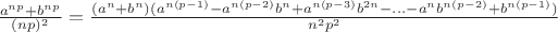 $\frac{a^{np}+b^{np}}{(np)^2}=\frac{(a^n+b^n)(a^{n(p-1)}-a^{n(p-2)}b^n+a^{n(p-3)}b^{2n}-...-a^nb^{n(p-2)}+b^{n(p-1)})}{n^2p^2}$