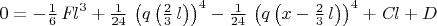 $0=-{\frac {1}{6}}\,{{\it Fl}}^{3}+{\frac {1}{24}}\, \left( q \left( {\frac {2}{3}}\,l
 \right)  \right) ^{4}-{\frac {1}{24}}\, \left( q \left( x-{\frac {2}{3}}\,l
 \right)  \right) ^{4}+{\it Cl}+D