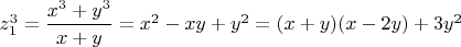 $z_1^3=\dfrac{x^3+y^3}{x+y}=x^2-xy+y^2=(x+y)(x-2y)+3y^2$