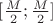 $[\frac{M}{2};\frac{M}{2}]$