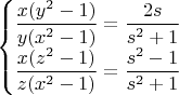 $\left\{\begin{matrix}
\dfrac{x(y^2-1)}{y(x^2-1)}=\dfrac{2s}{s^2+1}\\ 
\dfrac{x(z^2-1)}{z(x^2-1)}=\dfrac{s^2-1}{s^2+1}
\end{matrix}\right.$