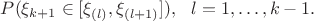 $P(\xi_{k+1} \in [\xi_{(l)},\xi_{(l+1)}]), ~~ l = 1, \dots, k-1.$