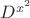 $D^{x^2}$