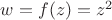 $w = f(z) = z^2$
